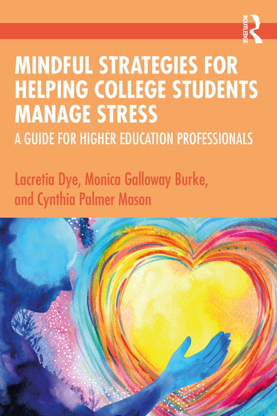 Cover for Lacretia Dye · Mindful Strategies for Helping College Students Manage Stress: A Guide for Higher Education Professionals (Paperback Book) (2021)