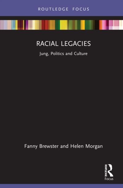 Cover for Brewster, Fanny (Pacifica Graduate Institute, USA) · Racial Legacies: Jung, Politics and Culture - Focus on Jung, Politics and Culture (Hardcover Book) (2022)