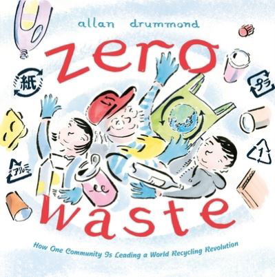 Cover for Allan Drummond · Zero Waste: How One Community Is Leading a World Recycling Revolution - Green Power (Hardcover Book) (2023)