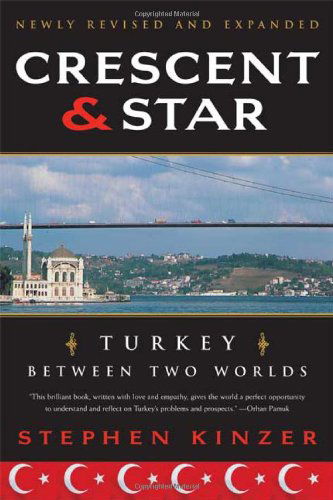 Cover for Stephen Kinzer · Crescent and Star: Turkey Between Two Worlds (Pocketbok) [Revised edition] (2008)