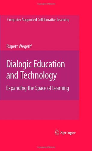 Cover for Rupert Wegerif · Dialogic Education and Technology: Expanding the Space of Learning - Computer-Supported Collaborative Learning Series (Gebundenes Buch) [2007 edition] (2007)