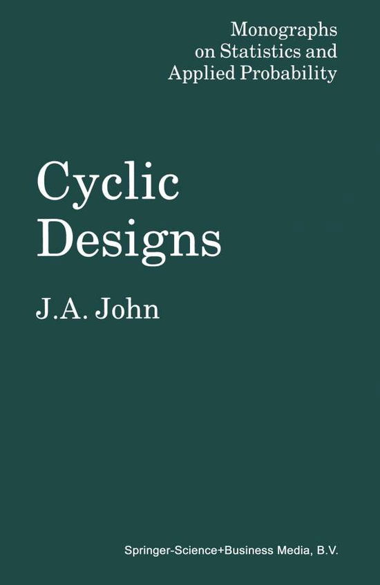 Cyclic Designs - Monographs on Statistics and Applied Probability - J. A. John - Books - Chapman and Hall - 9780412282409 - 1987