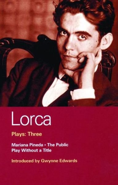 Lorca Plays: 3: The Public; Play without a Title; Mariana Pineda - World Classics - Federico Garcia Lorca - Bøker - Bloomsbury Publishing PLC - 9780413652409 - 5. desember 1994