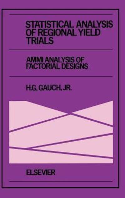 Cover for Gauch, Hugh G, Jr. · Statistical Analysis of Regional Yield Trials: AMMI Analysis of Factorial Designs (Inbunden Bok) (1992)