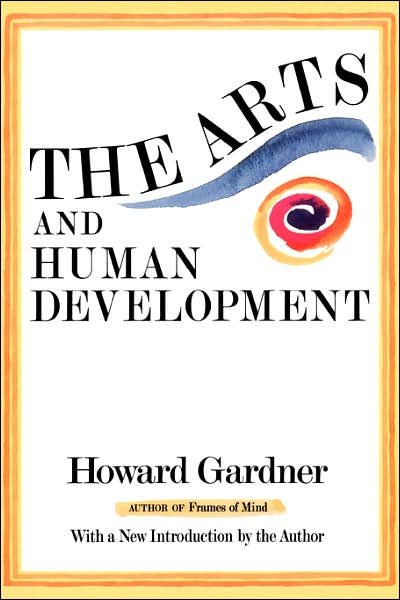 The Arts And Human Development: With A New Introduction By The Author - Howard Gardner - Livros - Basic Books - 9780465004409 - 10 de novembro de 1994