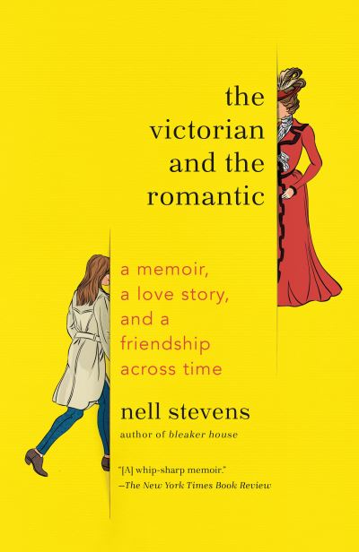 Cover for Nell Stevens · The Victorian and the Romantic A Memoir, a Love Story, and a Friendship Across Time (Paperback Bog) (2019)