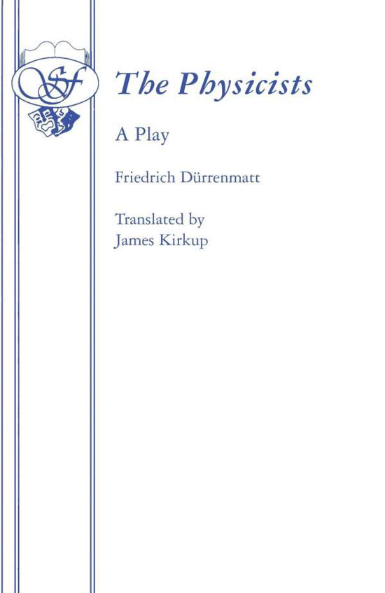 The Physicists - Acting Edition S. - Friedrich Durrenmatt - Bøger - Samuel French Ltd - 9780573013409 - 7. februar 1998