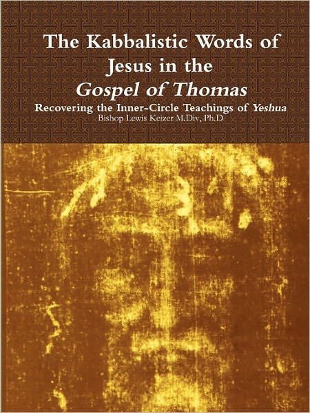 Cover for Lewis Keizer · The Kabbalistic Teachings of Jesus in the Gospel of Thomas (Paperback Book) (2010)