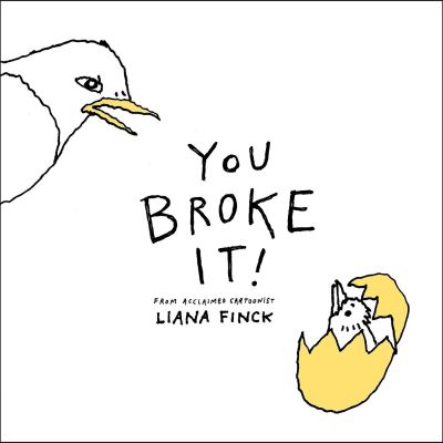 Cover for Liana Finck · You Broke It! (Inbunden Bok) (2024)