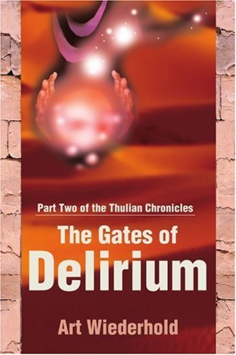 Cover for Arthur Wiederhold · The Gates of Delirium: Part Two of the Thulian Chronicles (Paperback Bog) (2001)