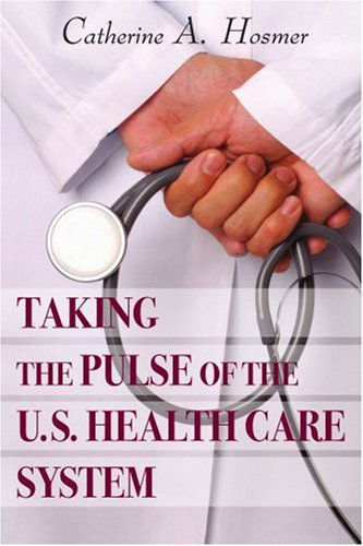 Cover for Catherine Hosmer · Taking the Pulse of the U.s. Health Care System (Paperback Book) (2007)