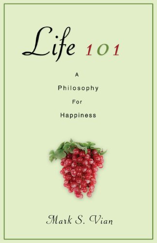 Cover for Mark Vian · Life 101: a Philosophy for Happiness (Paperback Book) (2008)