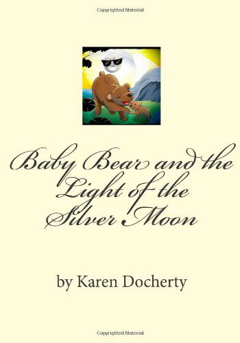 Cover for Karen Docherty · Baby Bear and the Light of the Silver Moon: Always Listen to Your Mother (Paperback Book) (2011)