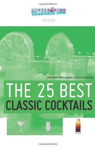 The 25 Best Classic Cocktails - Jason Streich - Libros - Streigan Media - 9780615919409 - 25 de noviembre de 2013