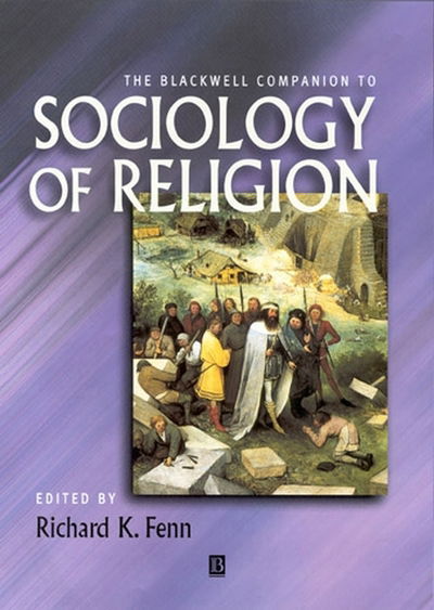 Cover for RK Fenn · The Blackwell Companion to Sociology of Religion - Wiley Blackwell Companions to Religion (Hardcover Book) (2000)