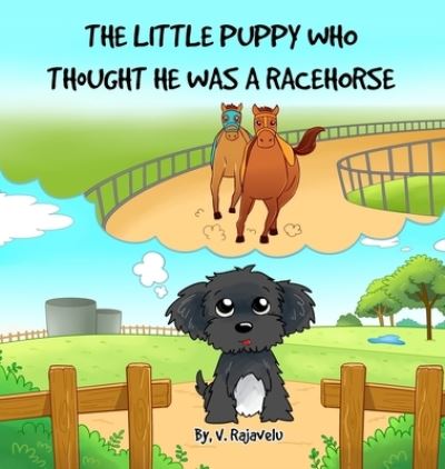 Cover for V Rajavelu · The Little Puppy Who Thought He Was A Racehorse (Gebundenes Buch) (2021)