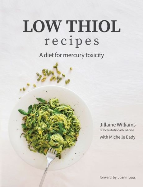 Cover for Jillaine Kay Williams · Low Thiol Recipes: For People with Symptoms of Mercury Toxicity and Th (Paperback Book) (2020)