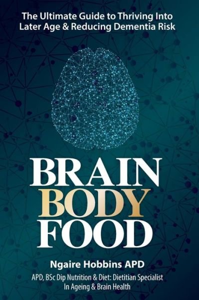 Cover for Ngaire Hobbins · Brain Body Food: Thrive Into Later life and Reduce Dementia Risk (Paperback Bog) (2020)