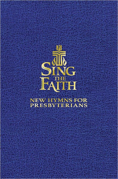 Sing the Faith - Presbyterian Publishing Corporation - Books - Geneva Press - 9780664502409 - September 30, 2003