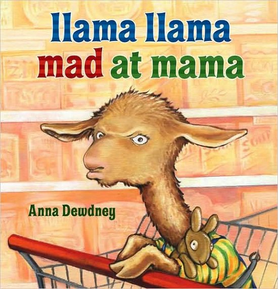 Cover for Anna Dewdney · Llama Llama Mad at Mama - Llama Llama (Hardcover bog) [First Edition, First Printing (Stated) edition] (2007)