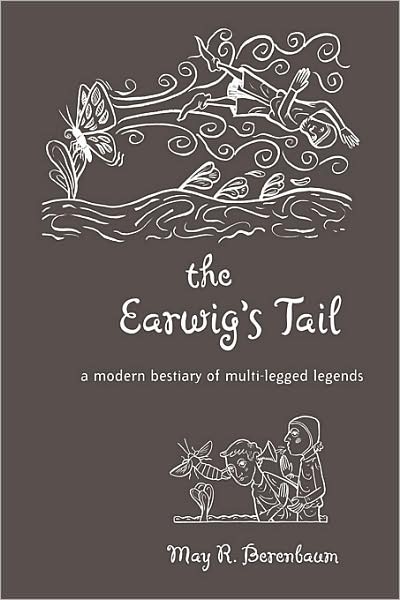 Cover for May R. Berenbaum · The Earwig’s Tail: A Modern Bestiary of Multi-legged Legends (Hardcover Book) (2009)