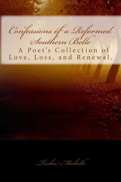 Cover for Tosha Michelle · Confessions of a Reformed Southern Belle.: a Poet's Collection of Love, Loss, and Renewal (Taschenbuch) (2014)