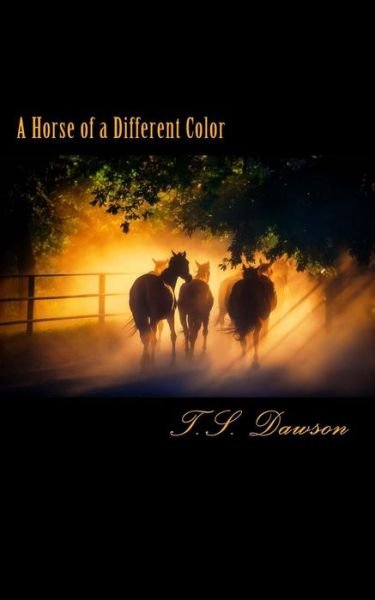Cover for T S Dawson · A Horse of a Different Color (Pocketbok) (2016)