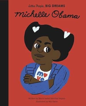Michelle Obama - Little People, BIG DREAMS - Maria Isabel Sanchez Vegara - Bøger - Quarto Publishing PLC - 9780711259409 - 6. juli 2021