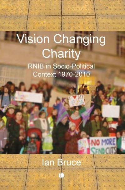 Cover for Iain Bruce · Vision Changing Charity: RNIB in Socio-Political Context, 1970-2010 (Paperback Bog) (2023)