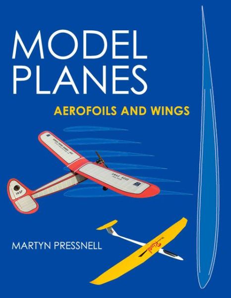 Model Planes: Aerofoils and Wings - Martyn Pressnell - Livros - The Crowood Press Ltd - 9780719815409 - 1 de maio de 2015