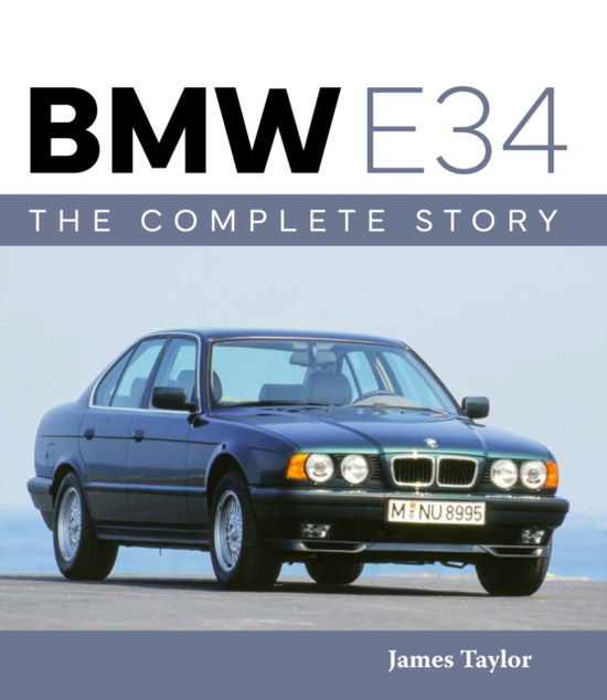 James Taylor · BMW E34 – The Complete Story - AutoClassic (Hardcover Book) (2024)