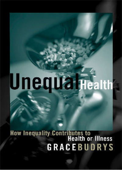 Cover for Grace Budrys · Unequal Health: How Inequality Contributes to Health or Illness (Inbunden Bok) (2003)