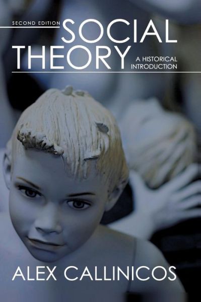 Cover for Callinicos, Alex (University of York) · Social Theory: A Historical Introduction (Paperback Book) (2007)