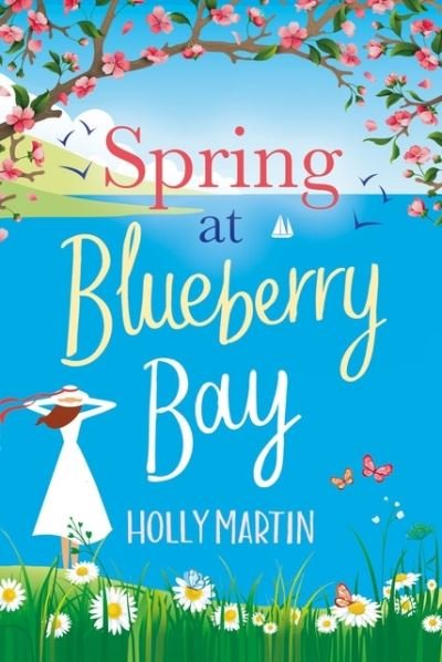 Spring at Blueberry Bay: An utterly perfect feel-good romantic comedy - Holly Martin - Bøger - Little, Brown Book Group - 9780751581409 - 15. april 2021
