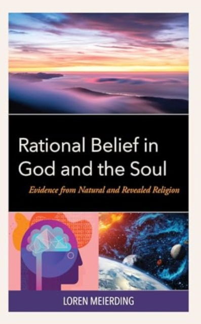 Cover for Loren Meierding · Rational Belief in God and the Soul: Evidence from Natural and Revealed Religion (Hardcover Book) (2024)