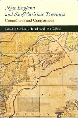 Cover for Stephen J. Hornsby · New England and the Maritime Provinces: Connections and Comparisons - McGill-Queen's Studies in Ethnic History (Paperback Book) [New edition] (2006)