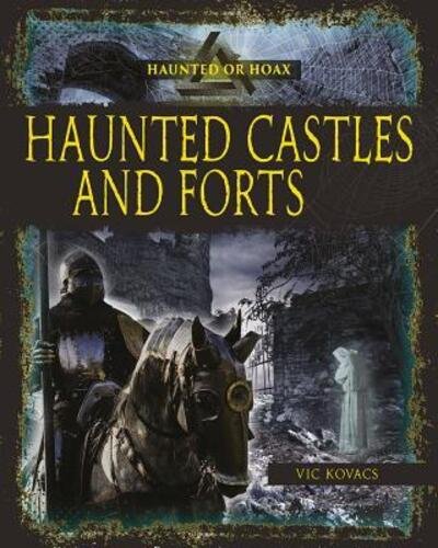 Cover for Kovacs Vic · Haunted Castles and Forts - Haunted or Hoax? (Paperback Bog) (2018)