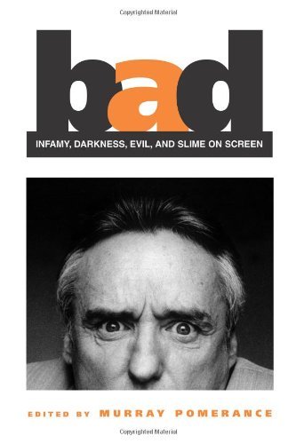 Cover for Murray Pomerance · Bad: Infamy, Darkness, Evil, and Slime on Screen (The Suny Series, Cultural Studies in Cinema / Video) (Pocketbok) (2003)
