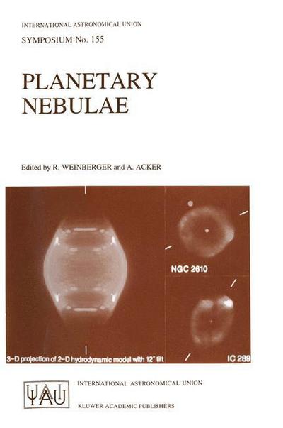 Planetary Nebulae: Proceedings of the 155th Symposium of the International Astronomical Union, Held in Innsbruck, Austria, July 13-17, 1992 - International Astronomical Union Symposia - R Weinberger - Bøker - Springer - 9780792324409 - 31. august 1993