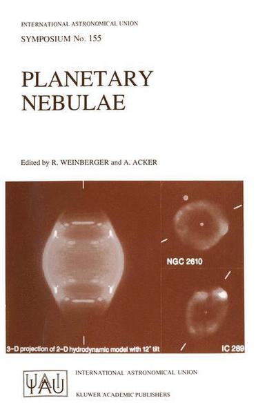 Planetary Nebulae: Proceedings of the 155th Symposium of the International Astronomical Union, Held in Innsbruck, Austria, July 13-17, 1992 - International Astronomical Union Symposia - R Weinberger - Books - Springer - 9780792324409 - August 31, 1993