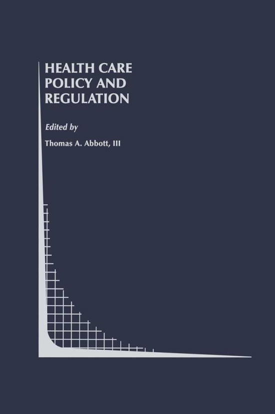 Cover for Abbott · Health Care Policy and Regulation - Topics in Regulatory Economics and Policy (Gebundenes Buch) [1995 edition] (1995)