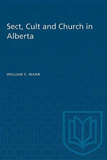 Cover for William E. Mann · Sect, Cult and Church in Alberta (Paperback Book) [New edition] (1955)