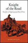 Cover for Mark Dugan · Knight of the Road: The Life of Highwayman Ham White (Paperback Book) (2001)