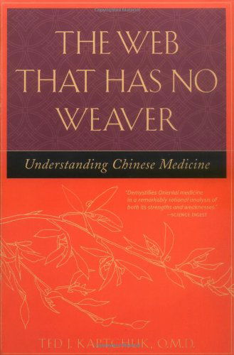 Cover for Ted Kaptchuk · The Web That Has No Weaver : Understanding Chinese Medicine (Paperback Book) (2000)