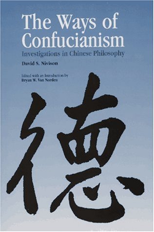 Cover for David S. Nivison · The Ways of Confucianism: Investigations in Chinese Philosophy (Taschenbuch) [1st Ed. edition] (1999)