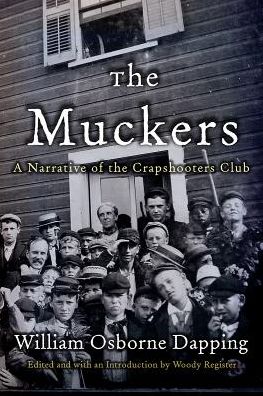The Muckers: A Narrative of the Crapshooters Club - William Osborne Dapping - Bücher - Syracuse University Press - 9780815634409 - 2. November 2016