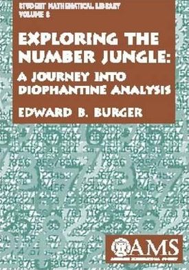 Cover for Edward B. Burger · Exploring the Number Jungle: A Journey into Diophantine Analysis - Student Mathematical Library (Paperback Book) (2000)