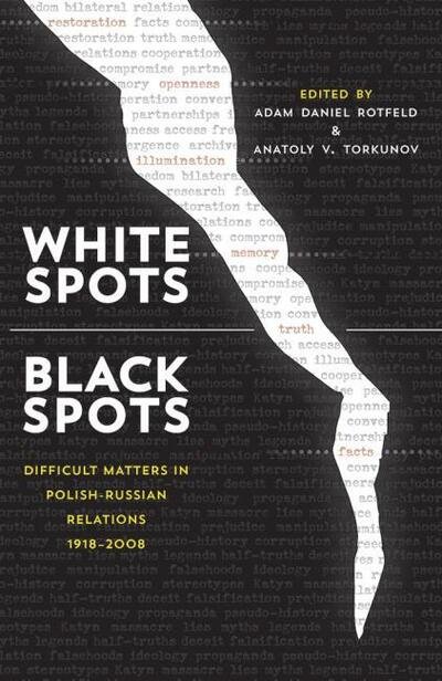 Cover for Adam Daniel Rotfeld · White Spots—Black Spots: Difficult Matters in Polish-Russian Relations, 1918–2008 - Russian and East European Studies (Hardcover Book) (2015)