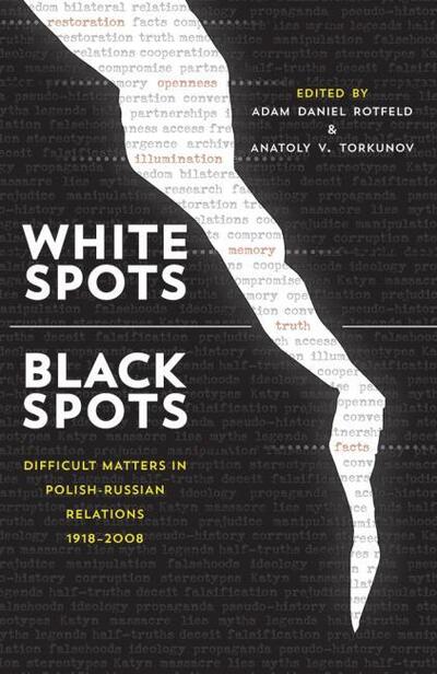 White Spots—Black Spots: Difficult Matters in Polish-Russian Relations, 1918–2008 - Russian and East European Studies - Adam Daniel Rotfeld - Books - University of Pittsburgh Press - 9780822944409 - July 15, 2015