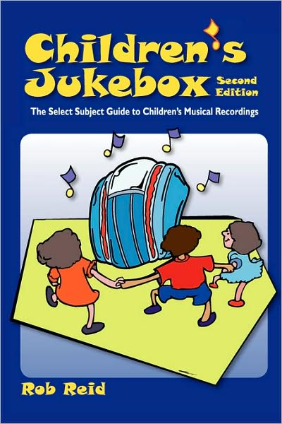 Cover for Rob Reid · Children's Jukebox: The Select Subject Guide to Children's Musical Recordings (Paperback Book) [2 Revised edition] (2007)